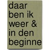 Daar Ben Ik Weer & In Den Beginne door A.G. Vermeulen