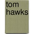 Tom hawks