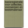 Basisregistratie voor collecties, voorwerpen en beeldmateriaal door J. Hogenboom