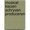 Musical kiezen schryven produceren door Odyk