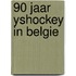 90 jaar yshockey in belgie