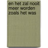 En het zal nooit meer worden zoals het was door R. Goelabdien