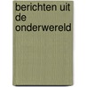 Berichten uit de onderwereld by S. Notten