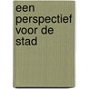 Een perspectief voor de stad door A.M.J. Kreukels