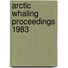 Arctic whaling proceedings 1983 by Unknown