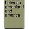 Between greenland and america door Onbekend