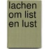 Lachen om list en lust