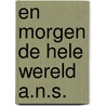 En morgen de hele wereld a.n.s. door Haaf