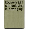 Bouwen aan samenleving in beweging door Verschoor