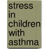 Stress in children with asthma