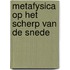Metafysica op het scherp van de snede