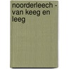Noorderleech - van Keeg en Leeg by M. Schroor