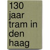 130 jaar Tram in Den Haag door A. van Donselaar