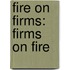 Fire on firms: firms on fire