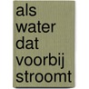 Als water dat voorbij stroomt door J. de Jongh