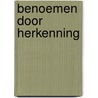 Benoemen door herkenning door P. Rozema