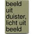 Beeld uit duister, licht uit beeld