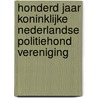 Honderd jaar Koninklijke Nederlandse Politiehond Vereniging door S. Poli