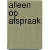Alleen op afspraak door M.H.P. van Belle