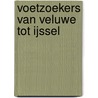 Voetzoekers van Veluwe tot IJssel door J. van Muyden