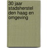 30 jaar Stadsherstel Den Haag en Omgeving by B.W. Linskens