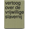 Vertoog over de vrijwillige slavernij by É. De La Boétie