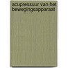 Acupressuur van het bewegingsapparaat door P. Burger