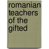 Romanian Teachers of the Gifted door Onbekend