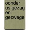 Oonder us gezag en gezwege door H. Reinders