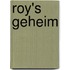 Roy's geheim