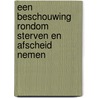 Een beschouwing rondom sterven en afscheid nemen door I. van Lippe-Biesterfeld