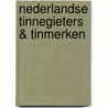 Nederlandse Tinnegieters & Tinmerken door J.F.H.H. Beekhuizen