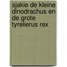 Sjakie de kleine Dinodrachus en de grote Tyrelierus Rex by E. Ulaen