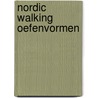 Nordic Walking Oefenvormen by H.J.F. Visser
