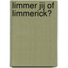 Limmer jij of limmerick? door J. van de Pas