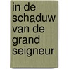 In de schaduw van de grand seigneur by Ruig