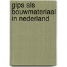 Gips als bouwmateriaal in nederland by Hylkema