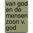Van god en de mensen zoon v. god