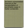 De Beer's consolidated manual on the transportation of perishable cargo in reefer containers door K.H. de Haan