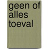 Geen of alles toeval door B. Treffers
