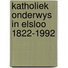 Katholiek onderwys in elsloo 1822-1992 by Verboort