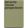 Dementie nieuwe perspectieven door W.A.J. Goedhard