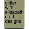 Glitter with Elisabeth Craft Designs door E. van de Burgt