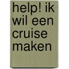 Help! Ik wil een cruise maken by M. Van de Pol