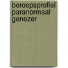 Beroepsprofiel paranormaal genezer door Attevelt