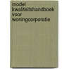 Model kwaliteitshandboek voor woningcorporatie door Onbekend