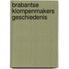 Brabantse klompenmakers geschiedenis by Verkuylen