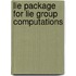 Lie package for lie group computations