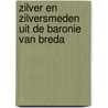 Zilver en zilversmeden uit de Baronie van Breda by S.A.C. Begeer