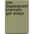 Skin displacement kinematic gait analys.